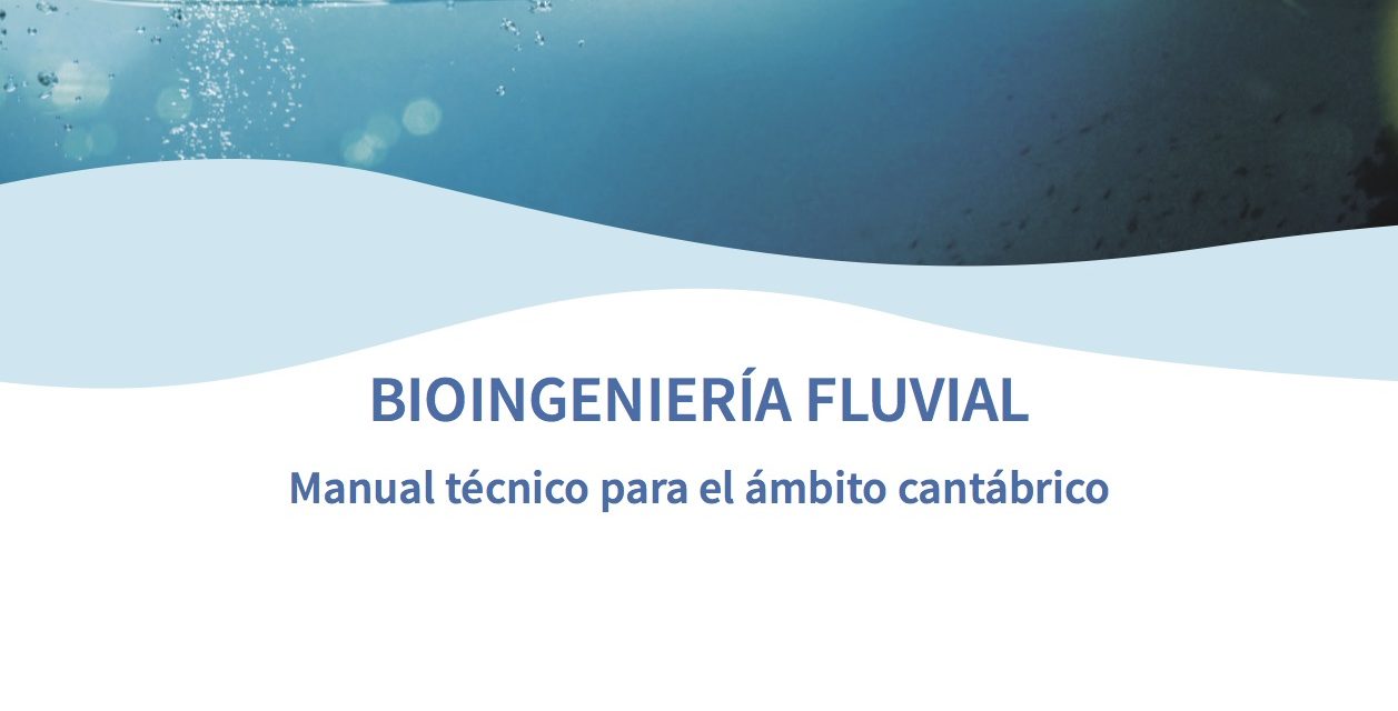 BIOINGENIERÍA FLUVIAL. Manual técnico para el ámbito cantábrico