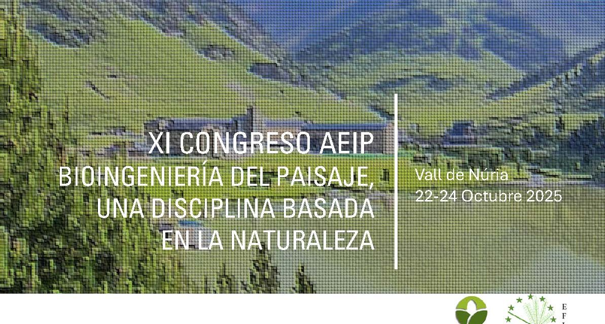 XI CONGRESO AEIP. BIOINGENIERÍA DEL PAISAJE. Una disciplina basada en la naturaleza
