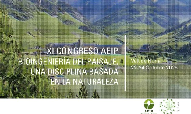 XI CONGRESO AEIP. BIOINGENIERÍA DEL PAISAJE. Una disciplina basada en la naturaleza