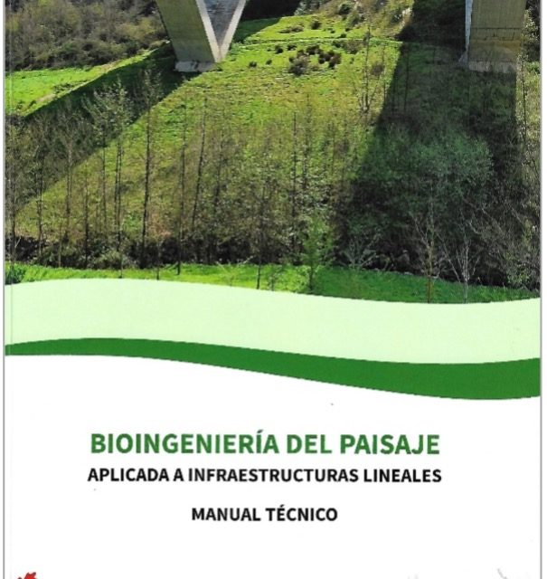 MANUAL TÉCNICO: Bioingeniería del Paisaje aplicada a infraestructuras lineales